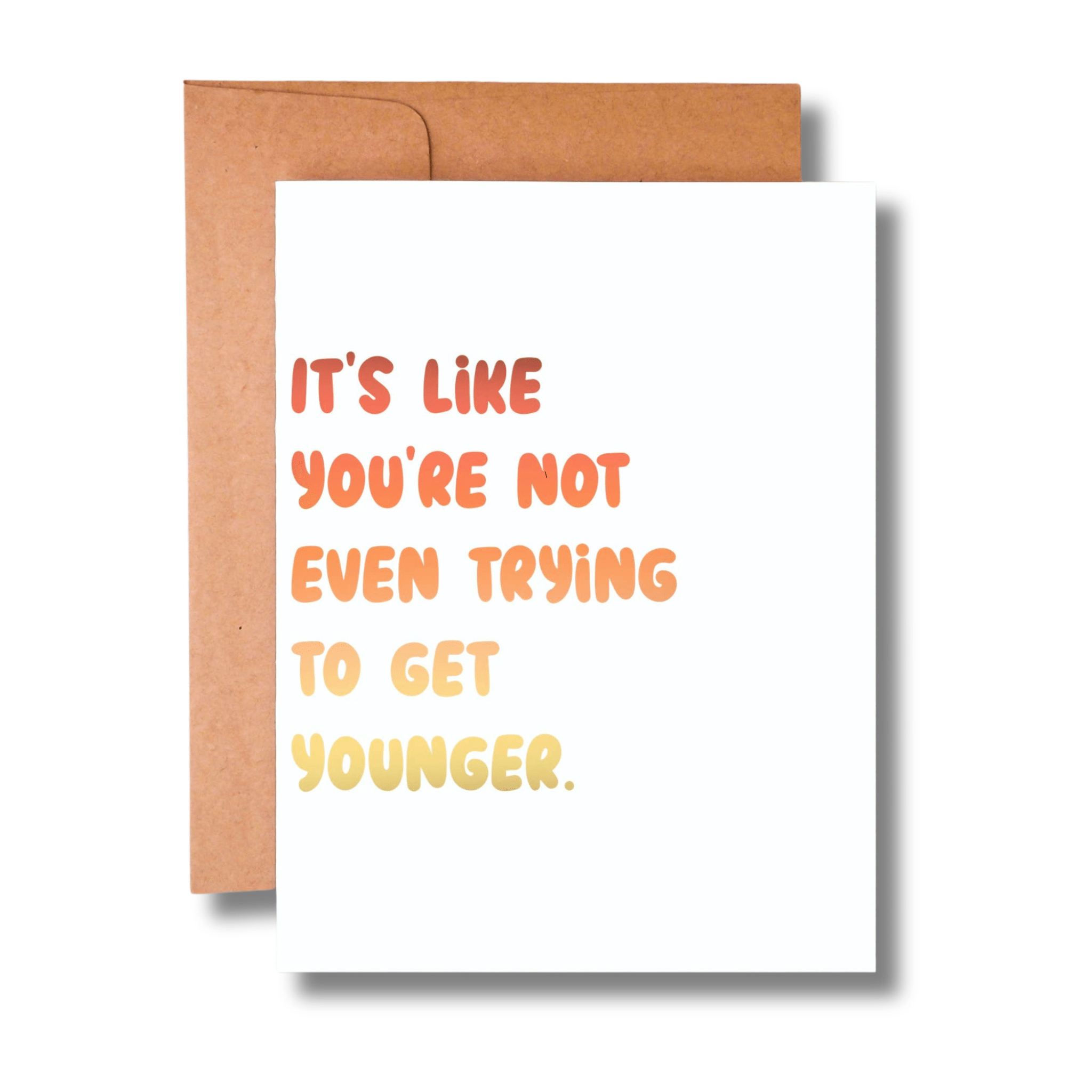 It's Like You're Not Even Trying To Get Younger Birthday Card