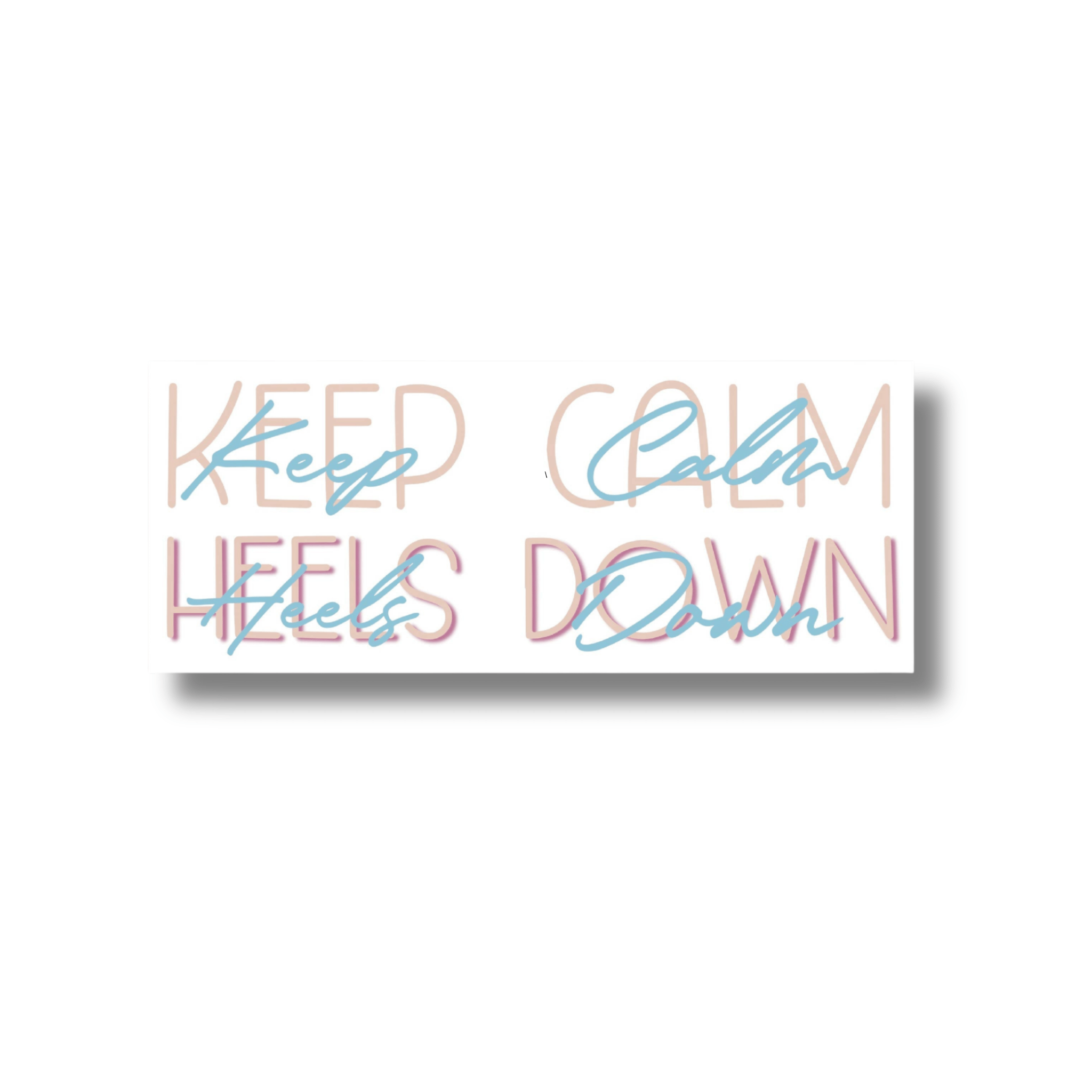 Keep Calm Heels Down Sticker