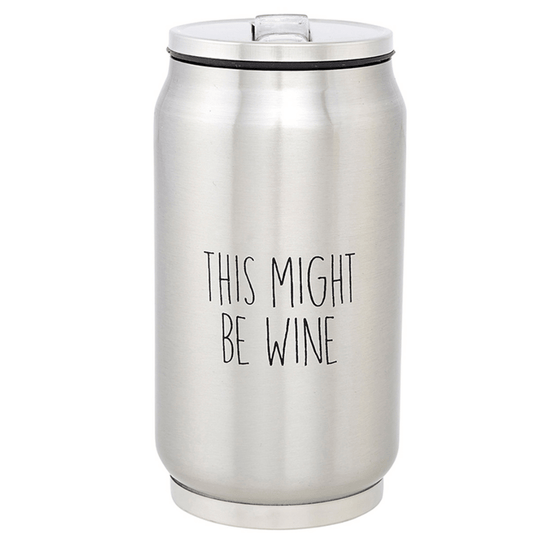 Stainless Steel Can - This Might Be Wine