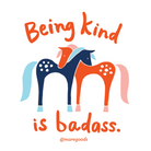 Two cartoon horses with the text 'Being kind is badass' on a beige background