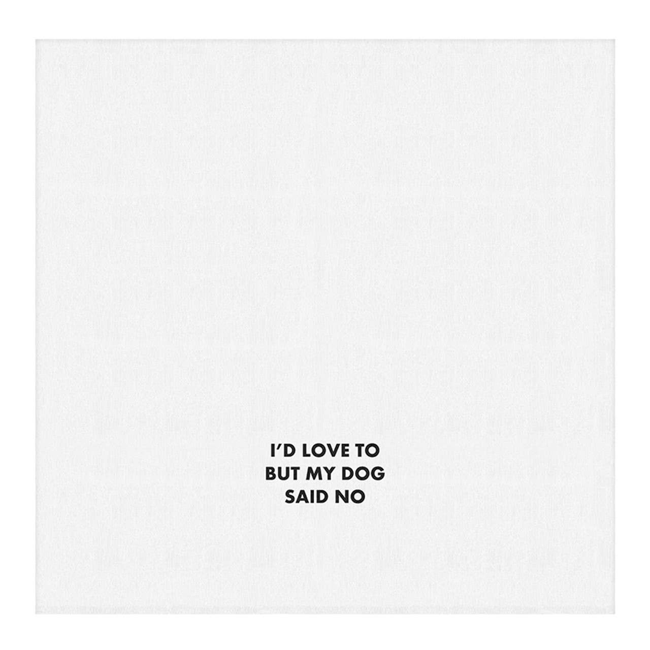 My Dog Said No Tea Towel