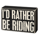 I'd Rather Be Riding Box Sign