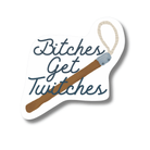Bitches Get Twitches Sticker
