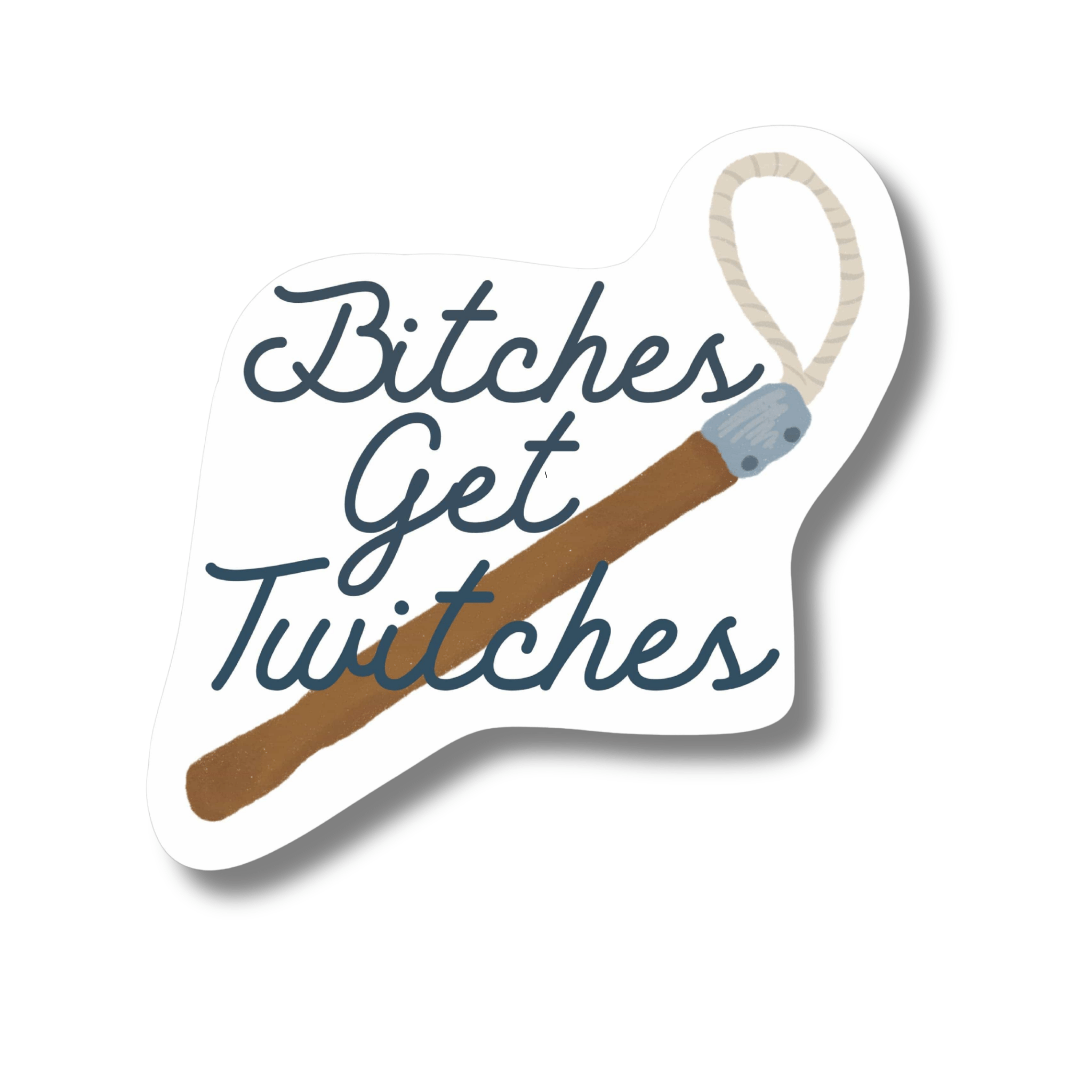 Bitches Get Twitches Sticker