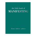 The Little Book of Manifesting