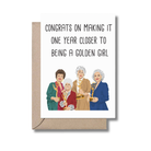 One Year Closer to a Golden Girl Birthday Card