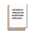 Whole Year Better Person Birthday Card