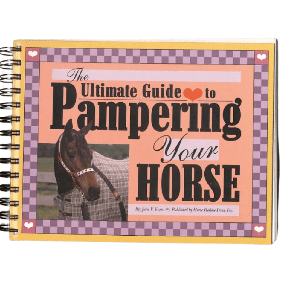 Horse Book - The Ultimate Guide to Pampering Your Horse