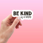 "Be Kind of a Bitch" Funny Sticker