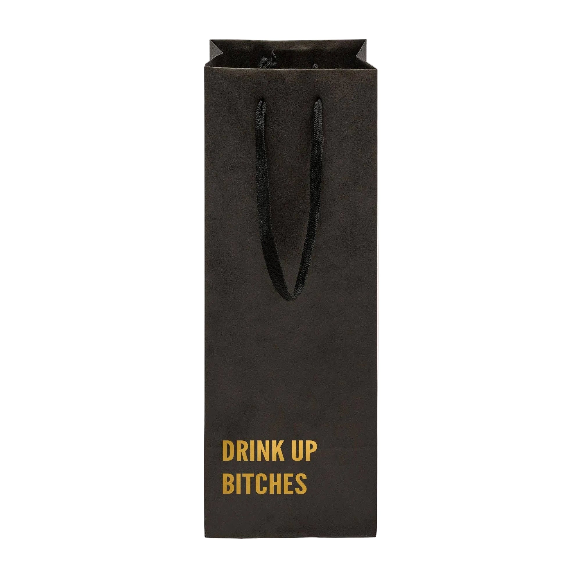 "Drink Up Bitches" Funny Wine Bag